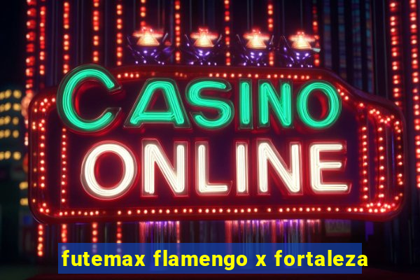 futemax flamengo x fortaleza